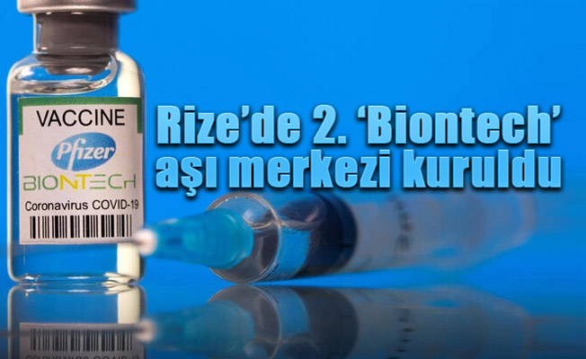Rize'de 2. “Biontech” aşı merkezi kuruldu