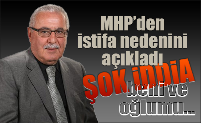 MHP'den istifa eden Selim Metin'den şok açıklama' beni ve evladımı...