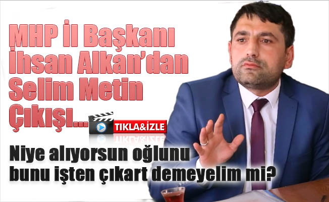 MHP İl Başkanından Selim Metin çıkışı ''yalan bir değil ki''