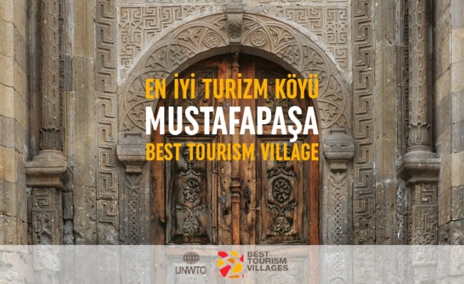 Mustafapaşa köyü, Dünya Turizm Örgütü tarafından “En İyi Turizm Köyü” ilan edildi