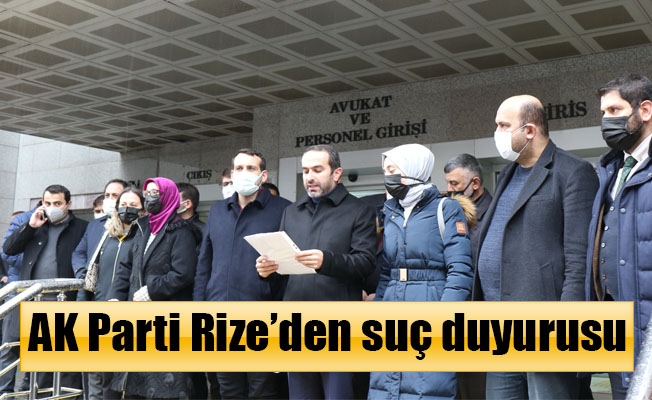 AK Parti Rize’den suç duyurusu