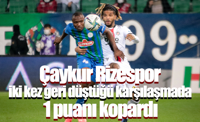 Çaykur Rizesor: 2 - Beşiktaş: 2 (Maç sonucu)