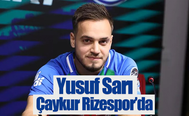 Trabzonsporlu Yusuf Sarı Çaykur Rizespor’da