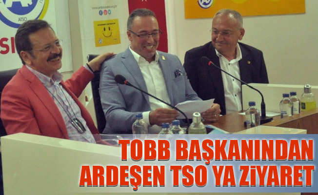 TOBB Başkanı Hisarcıklıoğlu Ardeşen TSO'yu ziyaret etti.