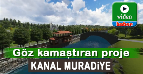 Kanal Muradiye Projesi