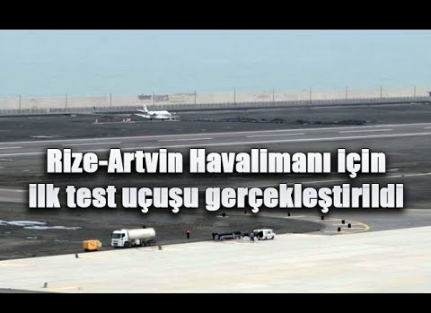 Rize_Artvin Havalimanına ilk test uçuşu yapıldı.