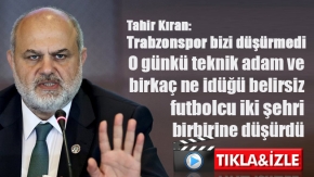 Çaykur Rizespor Başkanı Kıran:  O günkü teknik adam ve birkaç ne idüğü belirsiz futbolcu iki şehri birbirine düşürdü